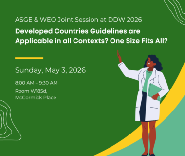 ASGE & WEO Joint Session: Developed Countries Guidelines are Applicable in all Contexts? One Size Fits All?